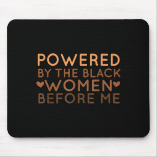 Powered By The Black Women Before Me African Ameri Mouse Pad