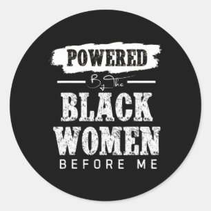 Powered By The Black Women Before Me Black History Classic Round Sticker