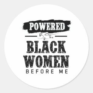 Powered By The Black Women Before Me Black History Classic Round Sticker