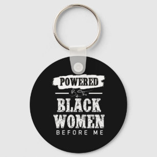 Powered By The Black Women Before Me Black History Key Ring