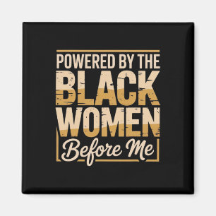 Powered By The Black Women Before Me Black History Magnet