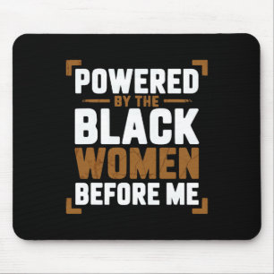 Powered By The Black Women Before Me Black History Mouse Pad
