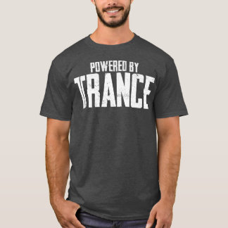 Powered by Trance Music Psy Trance  T-Shirt