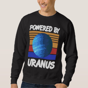 Powered By URANUS Retro Solar System Planet Design Sweatshirt