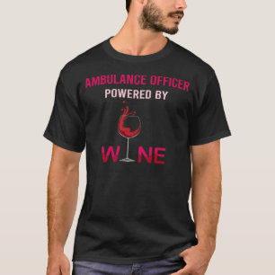 Powered By Wine Ambulance Officer T-Shirt
