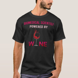Powered By Wine Biomedical Scientist T-Shirt