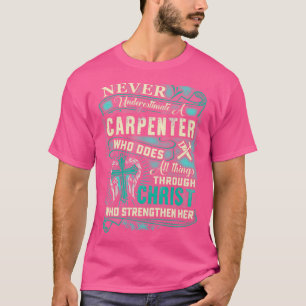 Powerful Carpenter Through Christ T-Shirt