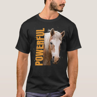 Powerful ( horse ) T-Shirt