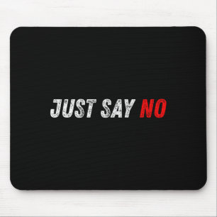 Powerful Just Say No Motivational Inspiration Quot Mouse Pad