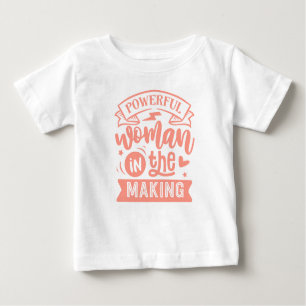 Powerful Woman in the Making: Cute Peach Girls Baby T-Shirt