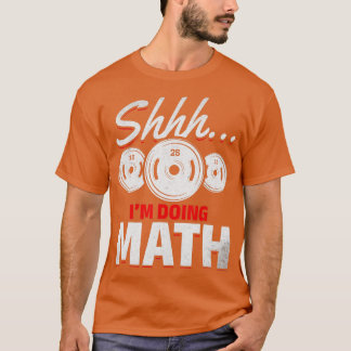 Powerlifting I Shhh Im doing Math Gym Fitness rain T-Shirt