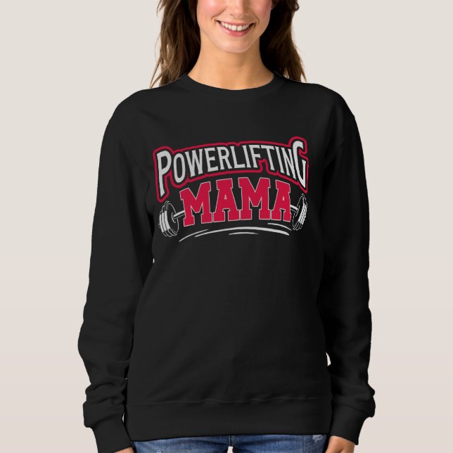 Powerlifting Mama Powerlifting Mum Of A Powerlifte Sweatshirt (Front)