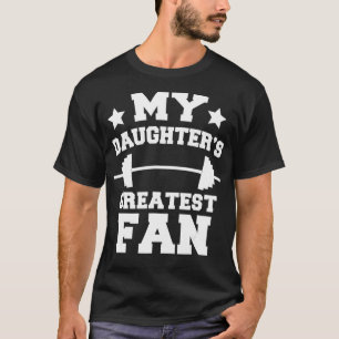 Powerlifting Mum Dad My Daughters Greatest Fan T-Shirt