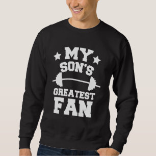 Powerlifting Mum Or Dad My Son's Greatest Fan Gif Sweatshirt