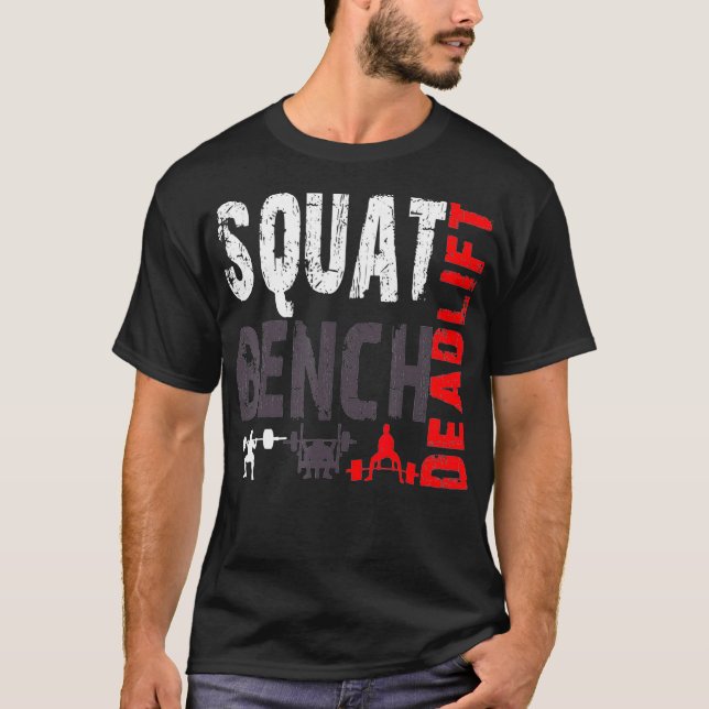 Powerlifting Squat Bench Deadlift Weightlifting T-Shirt (Front)