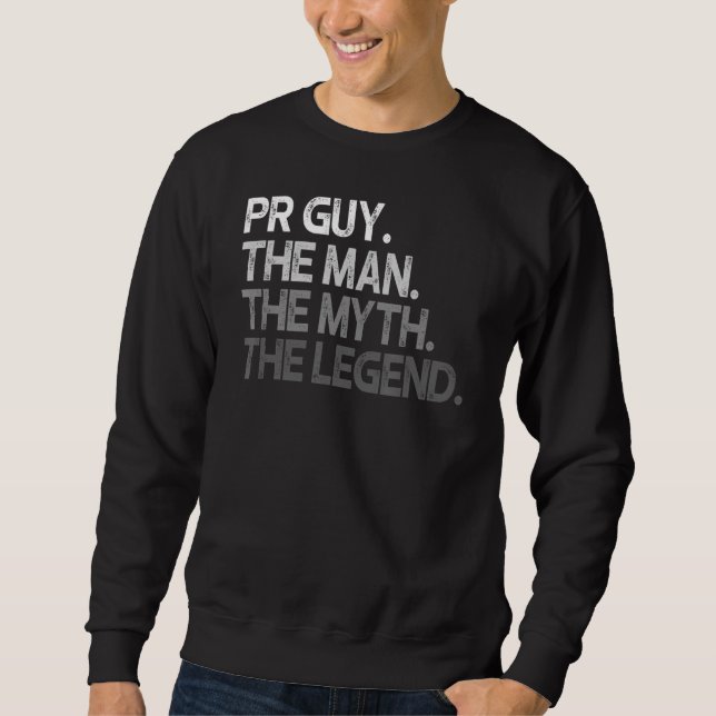 Pr Guy  The Man Myth Legend Sweatshirt (Front)