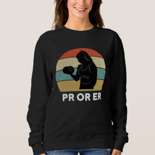 PR Or Er Weightlifting Bodybuilding Fitness Gym Fo Sweatshirt