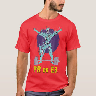 PR Or Er Weightlifting Bodybuilding Fitness Gym    T-Shirt