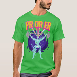 PR Or ER Workout Bodybuilding Gym Weightlifting T-Shirt