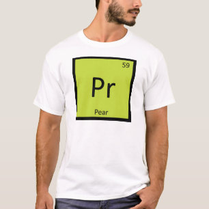 Pr - Pear Fruit Chemistry Periodic Table Symbol T-Shirt