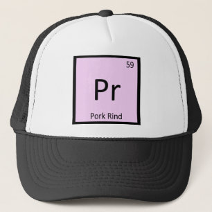 Pr - Pork Rind Chemistry Periodic Table Symbol Trucker Hat