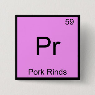 Pr - Pork Rinds Funny Chemistry Element Symbol Tee 15 Cm Square Badge