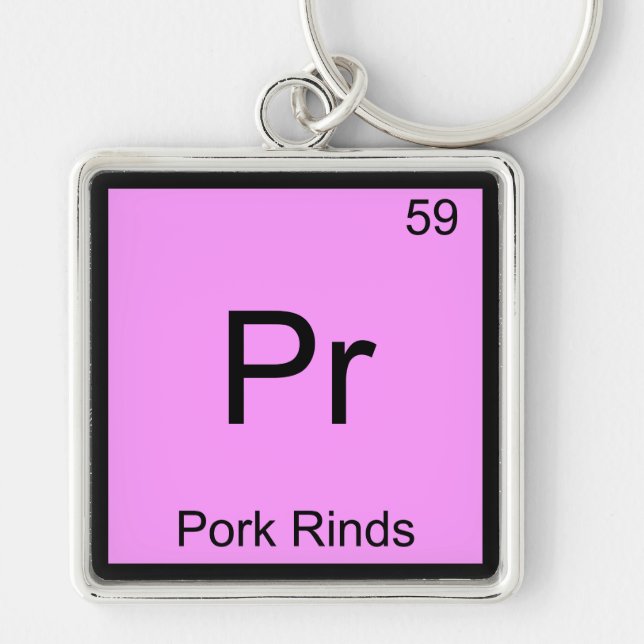 Pr - Pork Rinds Funny Chemistry Element Symbol Tee Key Ring (Front)