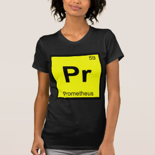 Pr - Prometheus Titan Chemistry Periodic Table T-Shirt
