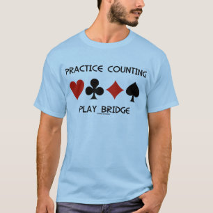 Practice Counting Play Bridge (Four Card Suits) T-Shirt