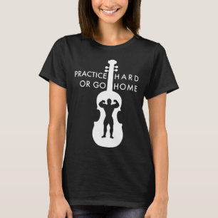Practice hard or go home practice hard bodybuilder T-Shirt