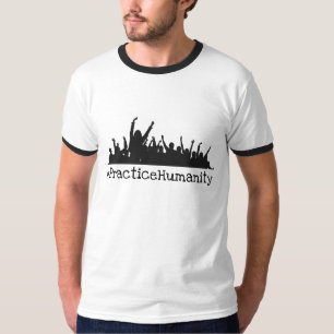 Practice Humanity Shirt