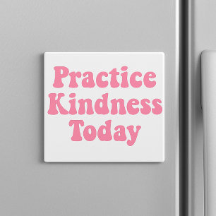 "Practice Kindness Today Bubblegum Pink Fridge Magnet