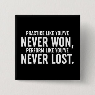 Practice Like You've Never Won 15 Cm Square Badge
