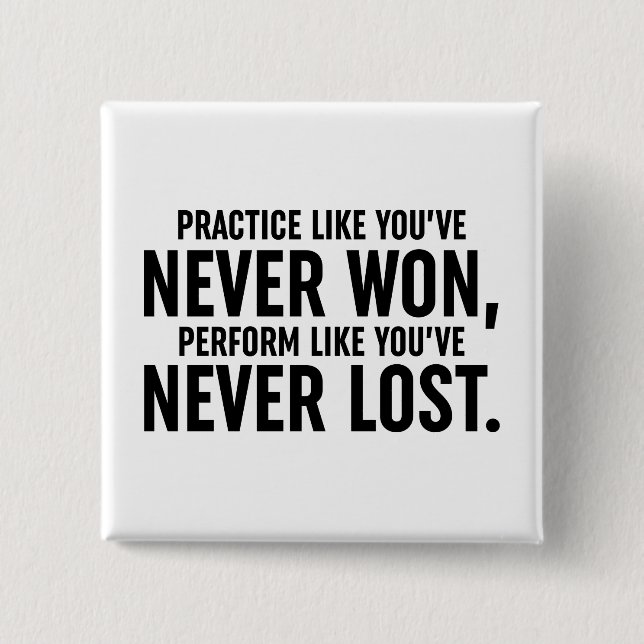 Practice Like You've Never Won 15 Cm Square Badge (Front)