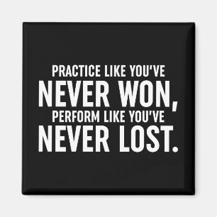 Practice Like You've Never Won Magnet