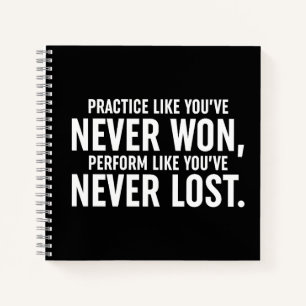 Practice Like You've Never Won Notebook