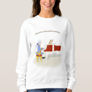 Practice Maintains Perfect Mozart Playing Piano Sweatshirt