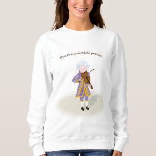Practice Maintains Perfect Mozart Playing Violin Sweatshirt