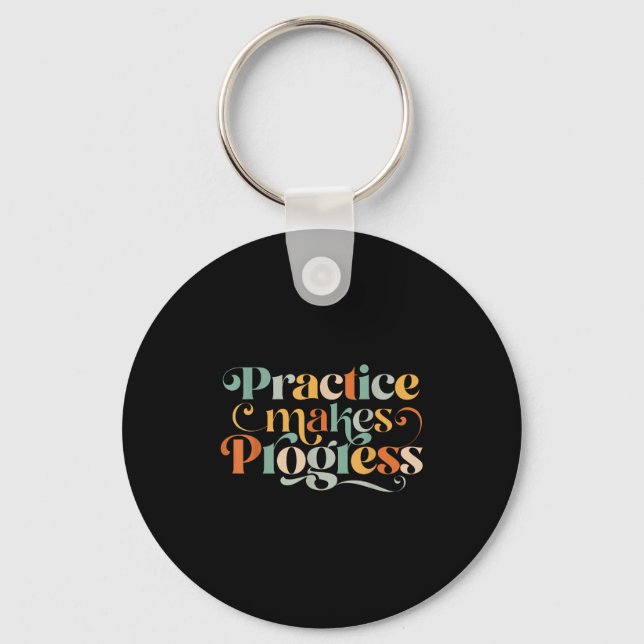 Practice Makes Progress Over Perfection Sitive Mot Key Ring (Front)