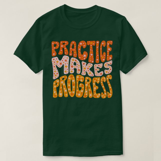 Practice Makes Progress T-Shirt (Design Front)