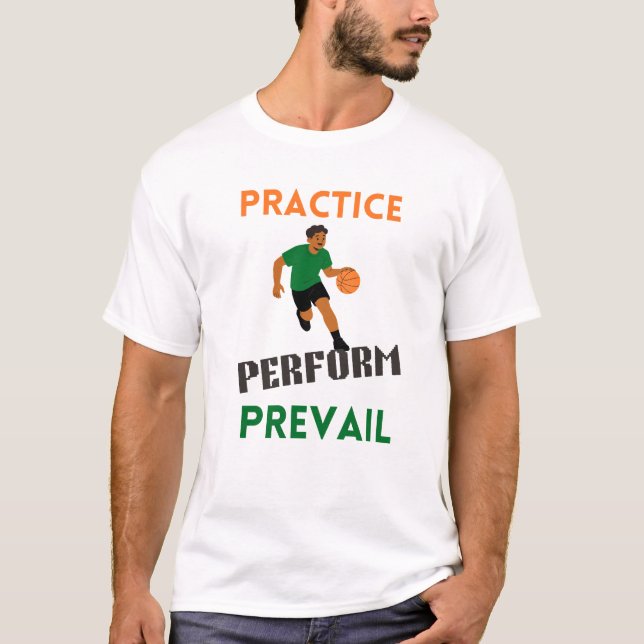 Practice. Perform. Prevail. Basketball Motivation  T-Shirt (Front)