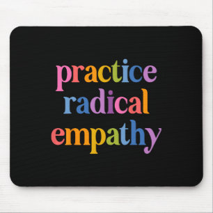 Practice Radical Empathy Anti Trump Liberal Femini Mouse Pad