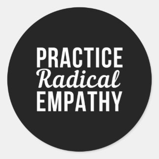Practice Radical Empathy Feminist Equality Classic Round Sticker