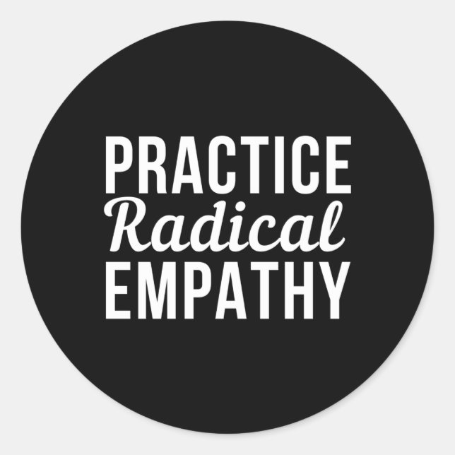 Practice Radical Empathy Feminist Equality Classic Round Sticker (Front)
