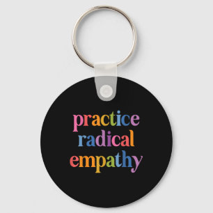 Practice Radical Empathy Key Ring