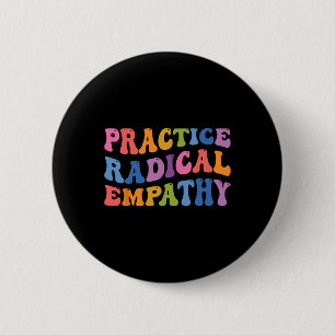 Practice Radical Empathy, Liberal Feminist _2 6 Cm Round Badge