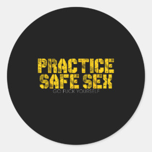 Practice Safe Go For Yourself Funny Shirt  Classic Round Sticker