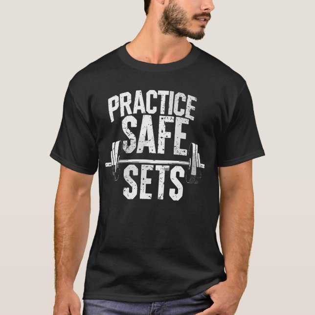 Practice Safe Sets Funny Gym Workout Weightlifting T-Shirt (Front)