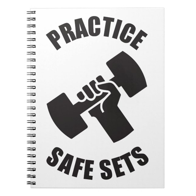 Practice Safe Sets - Gym Humour Spiral Notebook (Front)