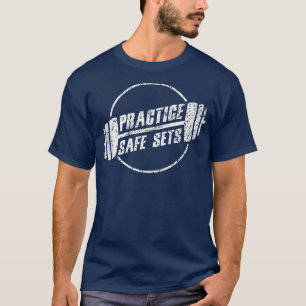 Practice Safe Sets Workout Fitness Motivation Gym T-Shirt